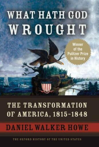 Couverture du livre « What Hath God Wrought: The Transformation of America, 1815-1848 » de Howe Daniel Walker aux éditions Oxford University Press Usa