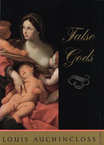 Couverture du livre « False Gods » de Louis Auchincloss aux éditions Houghton Mifflin Harcourt