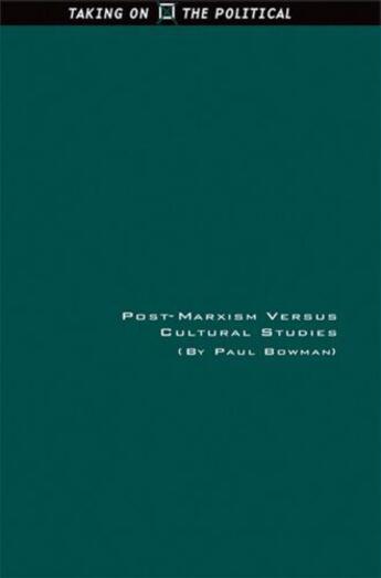 Couverture du livre « Post-Marxism Versus Cultural Studies: Theory, Politics and Interventio » de Paul Bowman aux éditions Edinburgh University Press