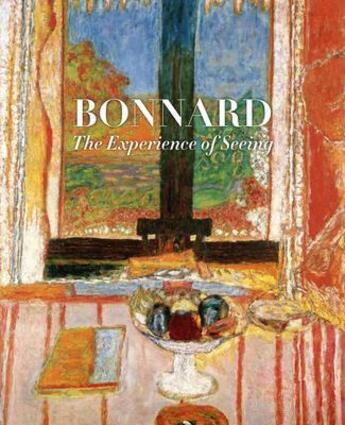 Couverture du livre « Bonnard : the experience of seeing » de Barry Schwabsky aux éditions Rizzoli