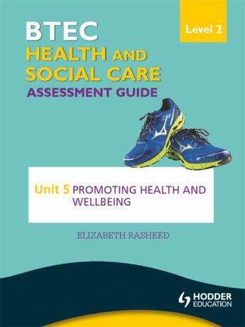 Couverture du livre « BTEC First Health and Social Care Level 2 Assessment Guide: Unit 5 Pro » de Rasheed Elizabeth aux éditions Hodder Education Digital