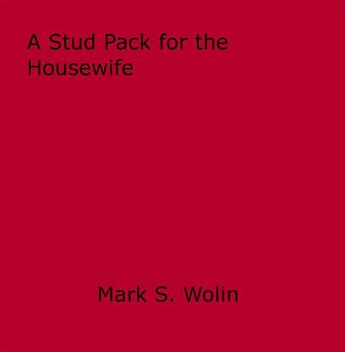 Couverture du livre « A Stud Pack for the Housewife » de Mark S. Wolin aux éditions Epagine