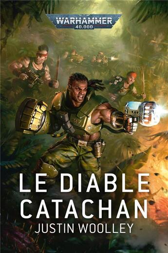 Couverture du livre « Warhammer 40.000 : Le Diable Catachan » de Justin Woolley aux éditions Black Library