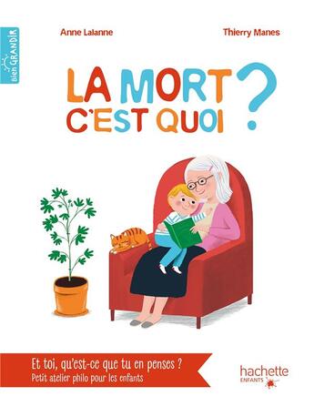 Couverture du livre « La mort, c'est quoi ? » de Anne Lalanne et Thierry Manes aux éditions Hachette Enfants