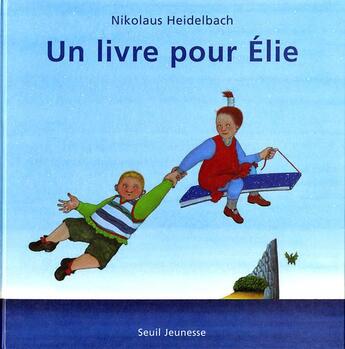 Couverture du livre « Un livre pour Élie » de Nikolaus Heidelbach aux éditions Seuil Jeunesse