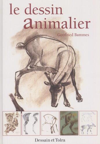 Couverture du livre « Le Dessin Animalier » de Gottfried Bammes aux éditions Dessain Et Tolra