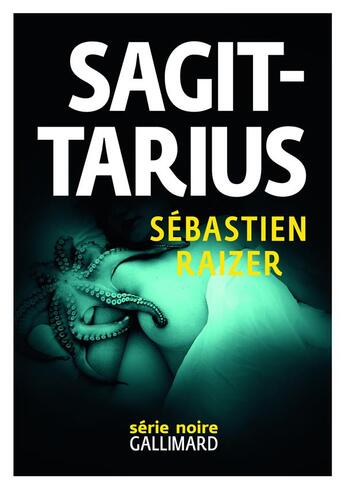 Couverture du livre « Sagittarius » de Sebastien Raizer aux éditions Gallimard