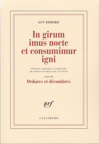 Couverture du livre « In girum imus nocte et consumimur igni ; ordures et décombres » de Guy Debord aux éditions Gallimard