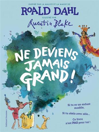 Couverture du livre « Ne deviens jamais grand ! » de Quentin Blake et Roald Dahl aux éditions Gallimard-jeunesse