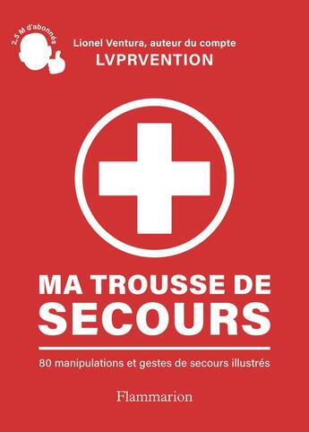 Couverture du livre « Ma trousse de secours : 80 manipulations et gestes de secours illustrés » de Lionel Ventura aux éditions Flammarion