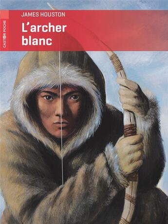 Couverture du livre « L'archer blanc » de James Houston aux éditions Pere Castor