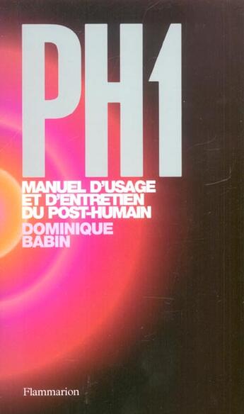 Couverture du livre « PH1 : manuel d'usage et d'entretien du post-humain » de Dominique Babin aux éditions Flammarion