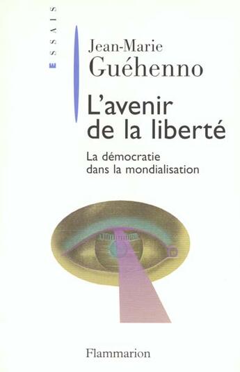 Couverture du livre « L'Avenir de la liberté : La démocratie dans la mondialisation » de Jean-Marie Guéhenno aux éditions Flammarion