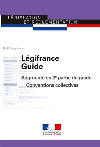 Couverture du livre « Guide legifrance ; augmenté en 2ème partie du guide conventions colletives » de Journaux Officiels aux éditions Direction Des Journaux Officiels