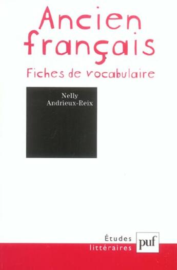 Couverture du livre « Ancien français ; fiches de vocabulaire (8e édition) » de Nelly Andrieux-Reix aux éditions Puf