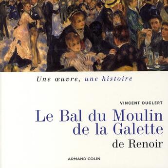 Couverture du livre « Le bal du Moulin de la Galette, de Renoir » de Vincent Duclert aux éditions Armand Colin