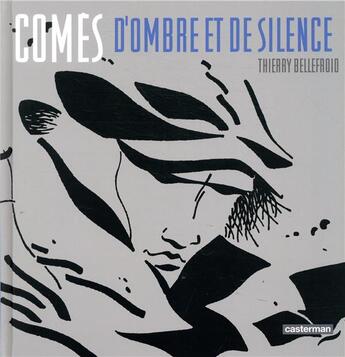 Couverture du livre « Comès, d'ombre et de silence » de Didier Comès et Thierry Bellefroid aux éditions Casterman