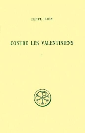 Couverture du livre « Contre les valentiniens Tome 1 ; introduction, texte et traduction » de Tertullien aux éditions Cerf