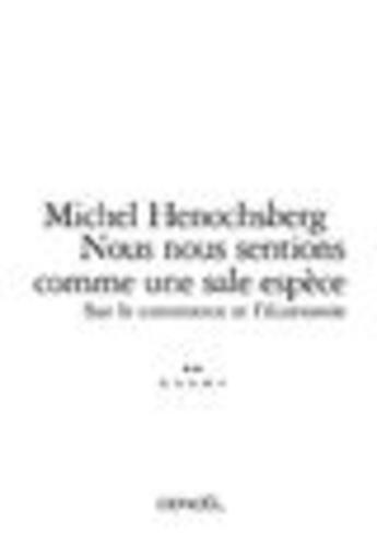 Couverture du livre « Nous nous sentions comme une sale espece - sur le commerce et l'economie » de Michel Henochsberg aux éditions Denoel