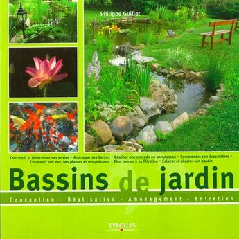 Couverture du livre « Bassins de jardin ; conception, réalisation, aménagement, entretien » de Philippe Guillet aux éditions Eyrolles