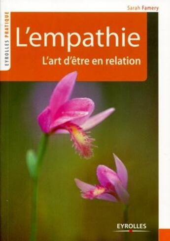 Couverture du livre « L'empathie ; l'art d'être en relation » de Sarah Famery aux éditions Eyrolles