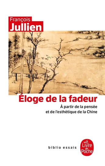 Couverture du livre « Eloge de la fadeur - a partir de la pensees et de l'hesthetique de la chine » de Francois Jullien aux éditions Le Livre De Poche