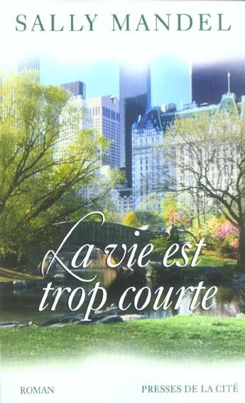 Couverture du livre « La Vie Est Trop Courte » de Sally Mandell aux éditions Presses De La Cite