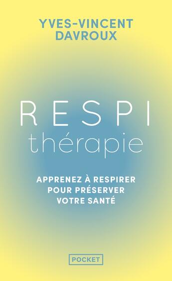 Couverture du livre « Respithérapie : Apprenez à respirer pour préserver votre santé » de Yves-Vincent Davroux aux éditions Pocket