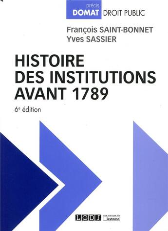 Couverture du livre « Histoire des institutions avant 1789 » de Saint-Bonnet/Sassier aux éditions Lgdj