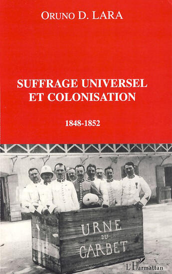 Couverture du livre « Suffrage universel et colonisation ; 1848-1852 » de Oruno Denis Lara aux éditions L'harmattan