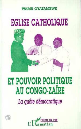 Couverture du livre « Eglise catholique et pouvoir politique au Congo-Zaire » de Dieudonné Wamu Oyatambwe aux éditions Editions L'harmattan