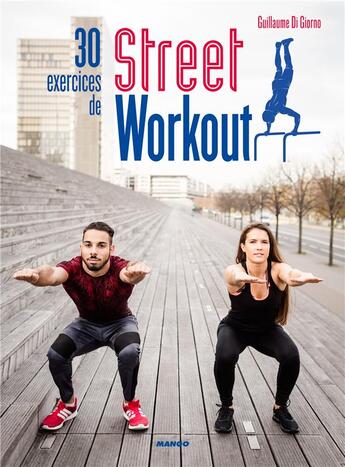 Couverture du livre « 30 exercices de Street Workout ; pour se muscler en extérieur » de Guillaume Di Giorno aux éditions Mango