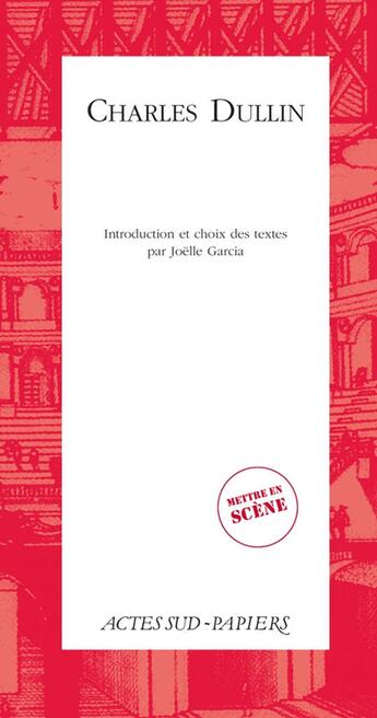 Couverture du livre « Charles Dullin » de Joelle Garcia aux éditions Actes Sud-papiers