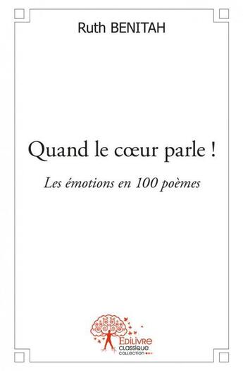 Couverture du livre « Quand le c?ur parle ! » de Ruth Benitah aux éditions Edilivre