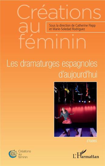 Couverture du livre « Les dramaturges espagnoles d'aujourd'hui » de Marie-Soledad Rodriguez et Catherine Flepp aux éditions L'harmattan