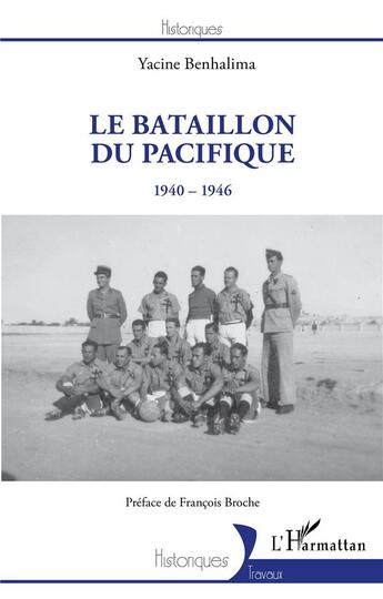 Couverture du livre « Le bataillon du Pacifique, 1940-1946 » de Yacine Benhalima aux éditions L'harmattan