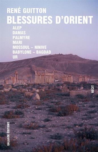 Couverture du livre « Blessures d'Orient » de Rene Guitton aux éditions Galaade