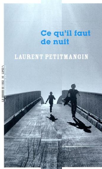Couverture du livre « Ce qu'il faut de nuit » de Laurent Petitmangin aux éditions La Manufacture De Livres