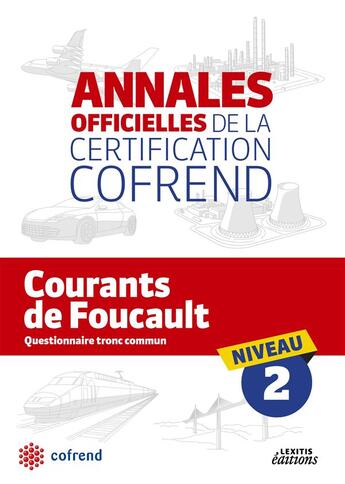 Couverture du livre « Annales officielles de la certification Cofrend ; courants de Foucault ; niveau 2 » de  aux éditions Lexitis