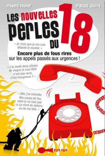 Couverture du livre « Les nouvelles perles du 18 ; encore plus de fous rires sur les appels passés aux urgences ! » de Francois Jouffa et Frederic Pouhier aux éditions Leduc Humour