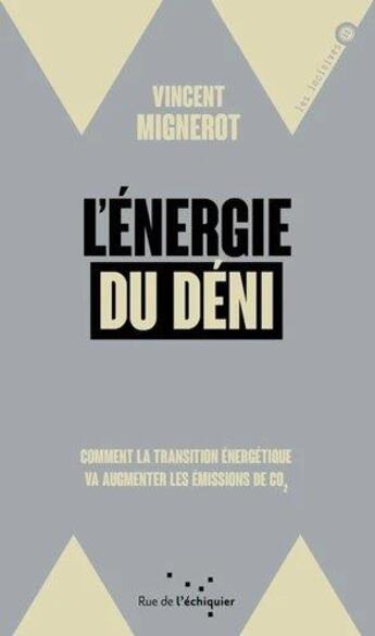 Couverture du livre « L'énergie du déni : comment la transition énergétique va augmenter les émissions de CO2 » de Vincent Mignerot aux éditions Rue De L'echiquier