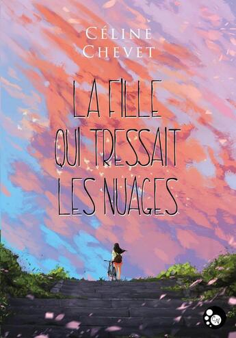 Couverture du livre « La fille qui tressait les nuages » de Celine Chevet aux éditions Chat Noir