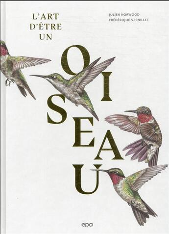 Couverture du livre « L'art d'être un oiseau » de Julien Norwood et Frederique Vernillet aux éditions Epa