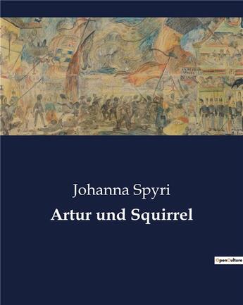 Couverture du livre « Artur und squirrel » de Johanna Spyri aux éditions Culturea