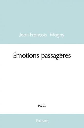 Couverture du livre « Emotions passageres » de Magny Jean-Francois aux éditions Edilivre