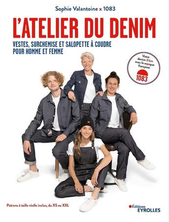 Couverture du livre « L'atelier du denim : vestes, surchemise et salopette à coudre, pour homme et femme » de Sophie Valantoine aux éditions Eyrolles