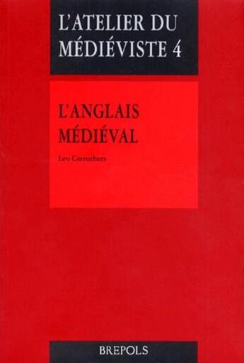 Couverture du livre « L'anglais médiéval ; introduction, textes commentés et traduits » de L Carruthers aux éditions Brepols