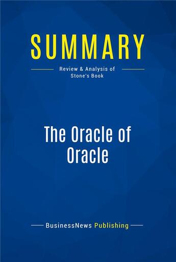 Couverture du livre « Summary: The Oracle of Oracle : Review and Analysis of Stone's Book » de Businessnews Publishing aux éditions Business Book Summaries