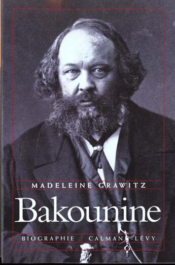 Couverture du livre « Bakounine » de Madeleine Grawitz aux éditions Calmann-levy