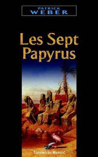 Couverture du livre « Les sept papyrus » de Patrick Weber aux éditions Le Masque